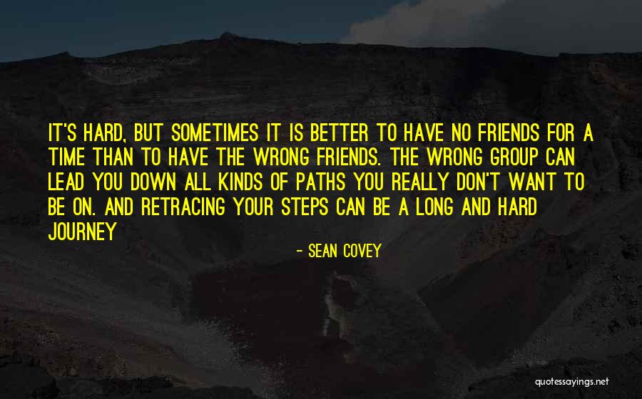 Long Journey With Friends Quotes By Sean Covey Long Journey With Friends Quotes By Sean Covey