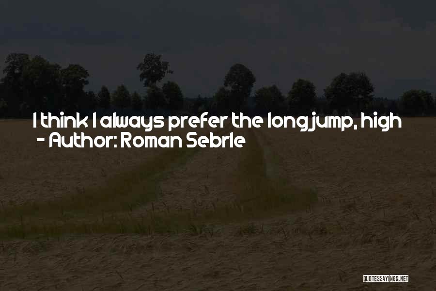 Long Jump Quotes By Roman Sebrle