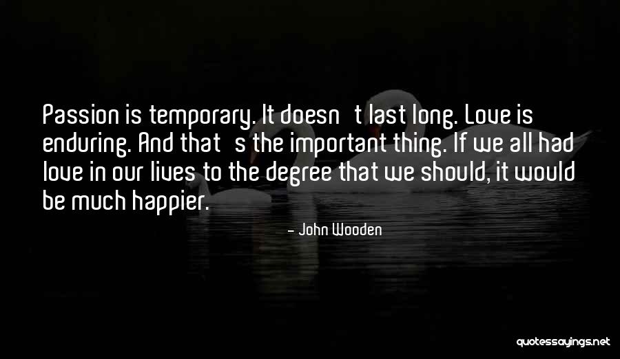 Long Last Love Quotes By John Wooden