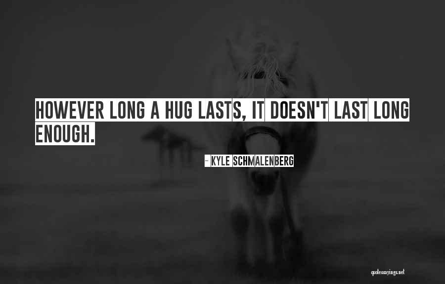 Long Last Love Quotes By Kyle Schmalenberg