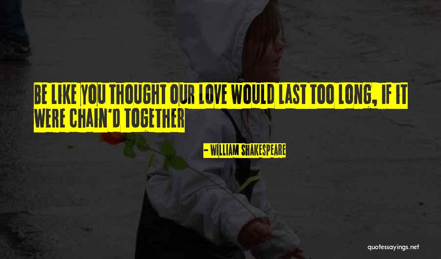 Long Last Love Quotes By William Shakespeare