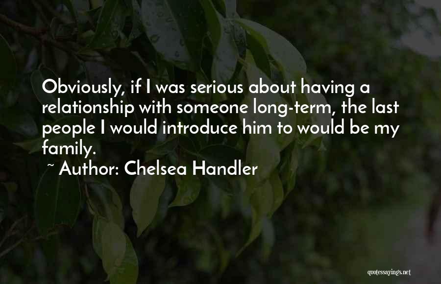 Long Last Relationship Quotes By Chelsea Handler