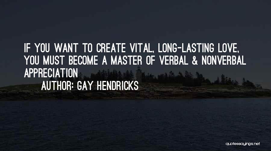 Long Lasting Love Quotes By Gay Hendricks