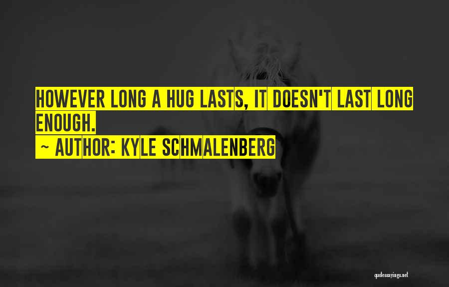 Long Lasting Love Quotes By Kyle Schmalenberg