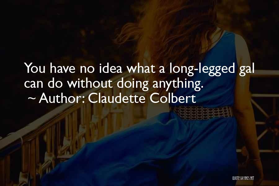Long Legged Quotes By Claudette Colbert