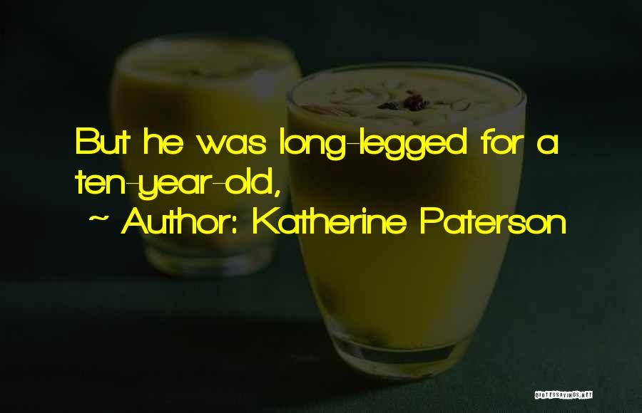 Long Legged Quotes By Katherine Paterson