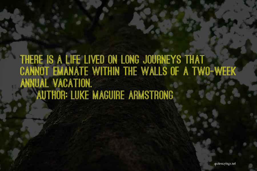 Long Life Journeys Quotes By Luke Maguire Armstrong