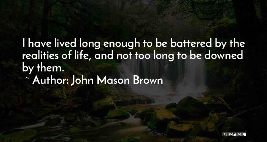 Long Life Lived Quotes By John Mason Brown