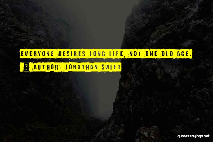 Long Life Quotes By Jonathan Swift