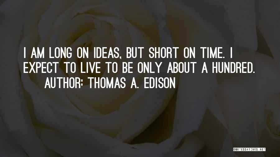 Long Live Birthday Quotes By Thomas A. Edison