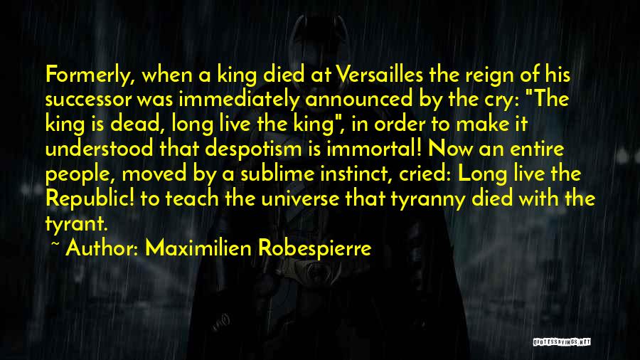 Long Live King Quotes By Maximilien Robespierre