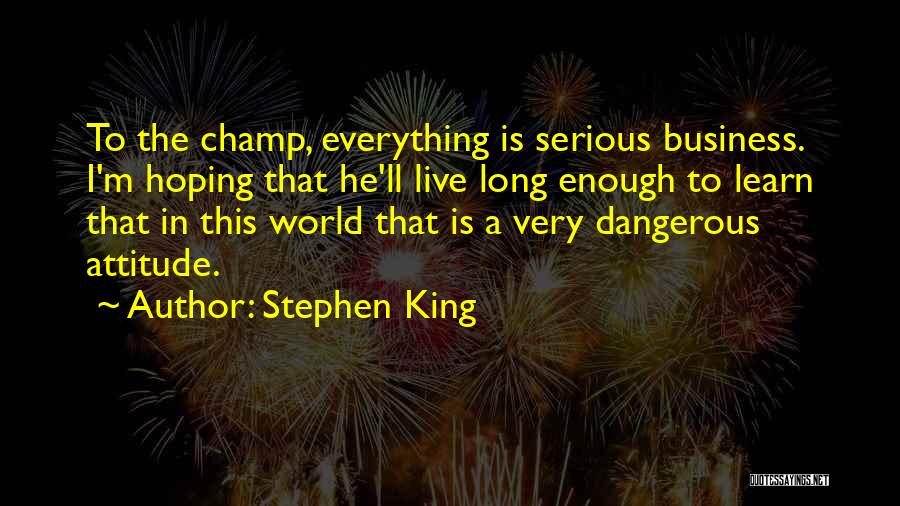 Long Live King Quotes By Stephen King