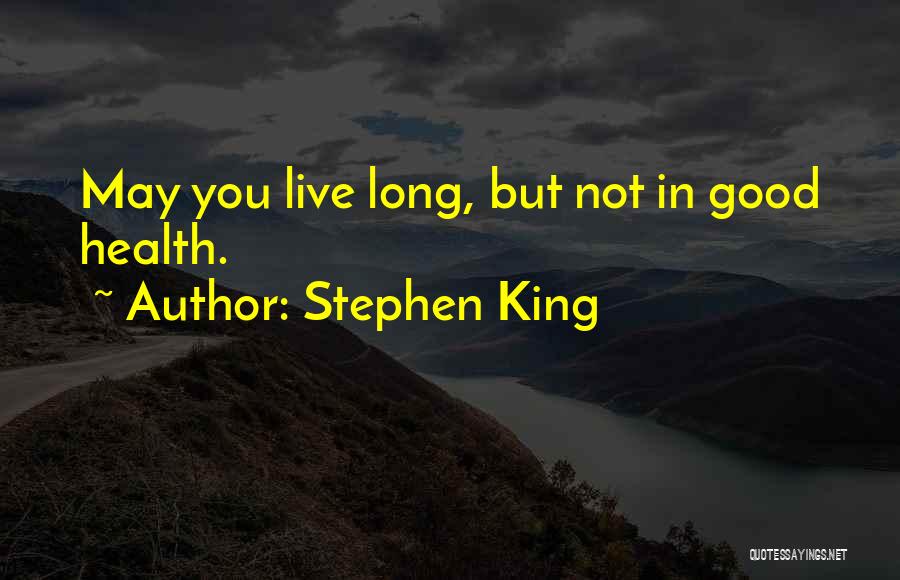 Long Live King Quotes By Stephen King