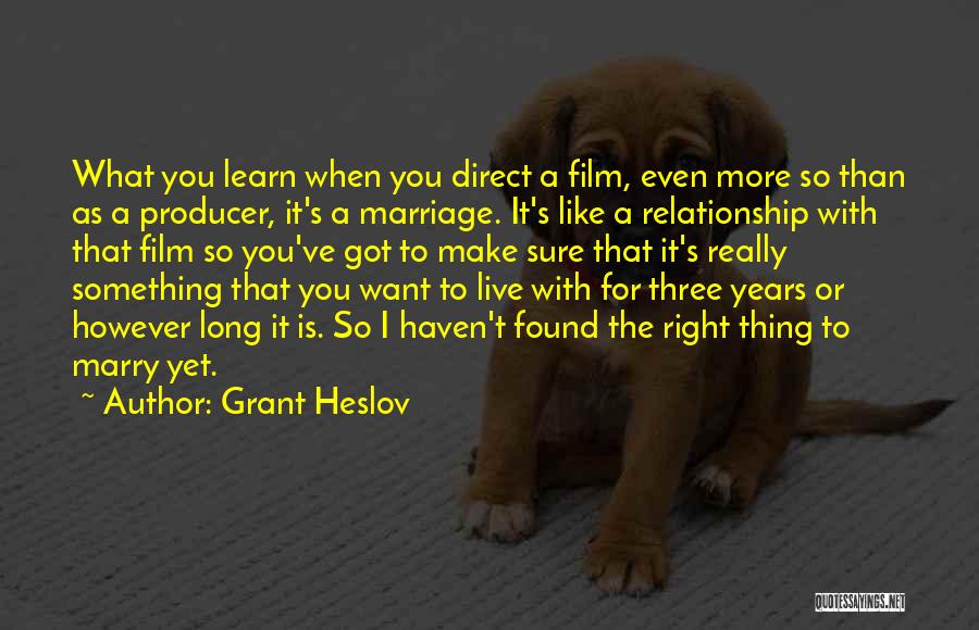 Long Live Marriage Quotes By Grant Heslov