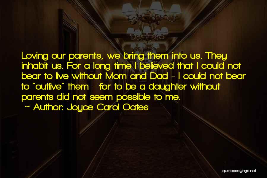 Long Live Mom Quotes By Joyce Carol Oates