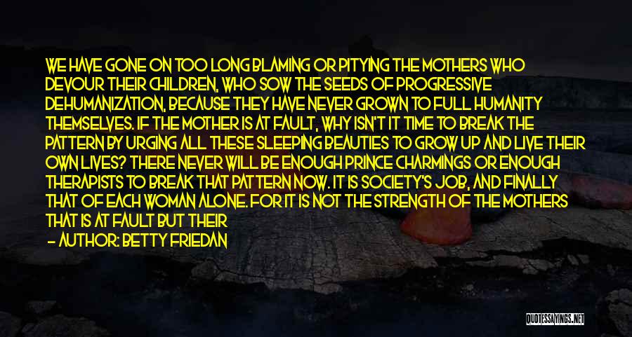 Long Live Mother Quotes By Betty Friedan