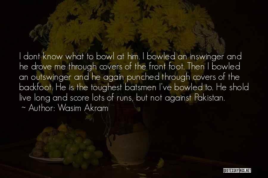 Long Live Pakistan Quotes By Wasim Akram