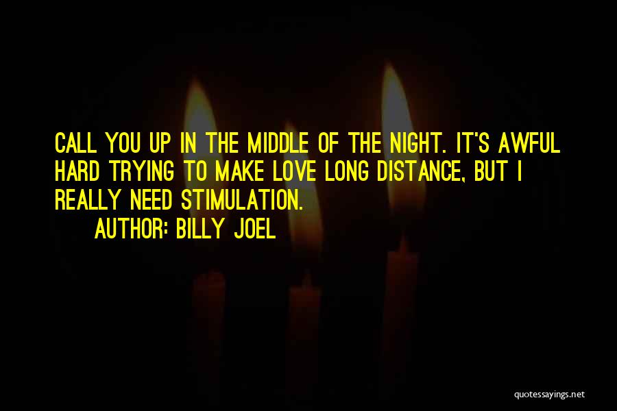 Long Long Distance Love Quotes By Billy Joel