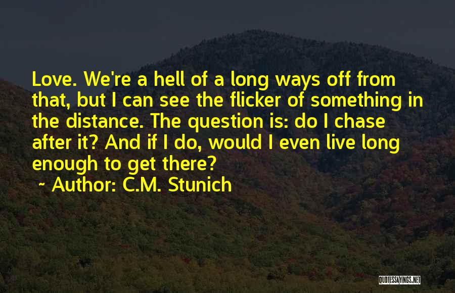 Long Long Distance Love Quotes By C.M. Stunich