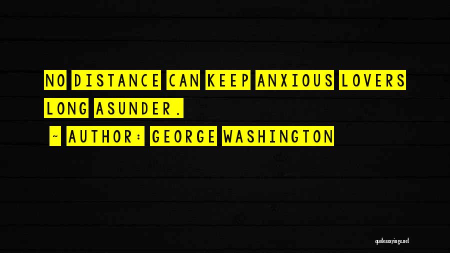 Long Long Distance Love Quotes By George Washington