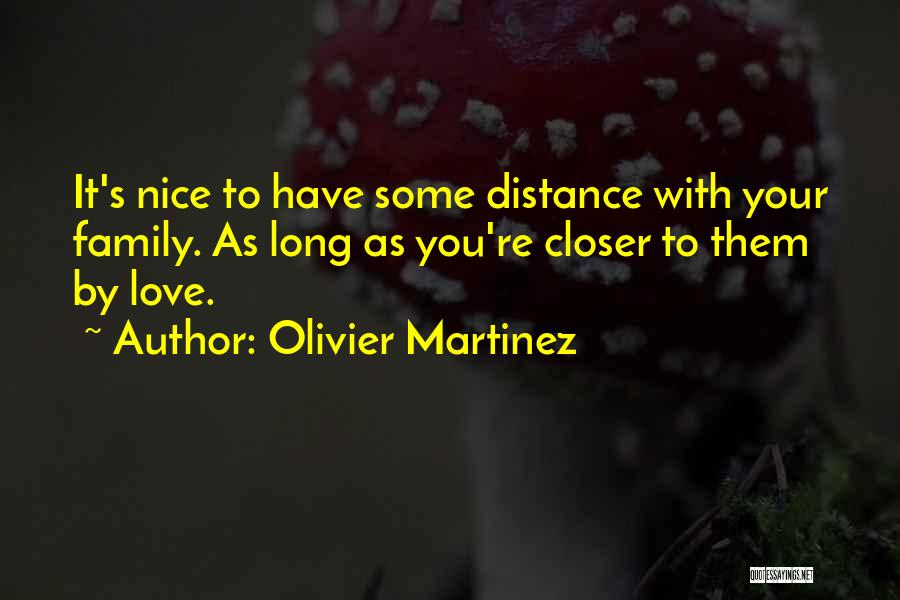 Long Long Distance Love Quotes By Olivier Martinez