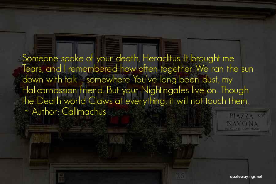 Long Long Friendship Quotes By Callimachus