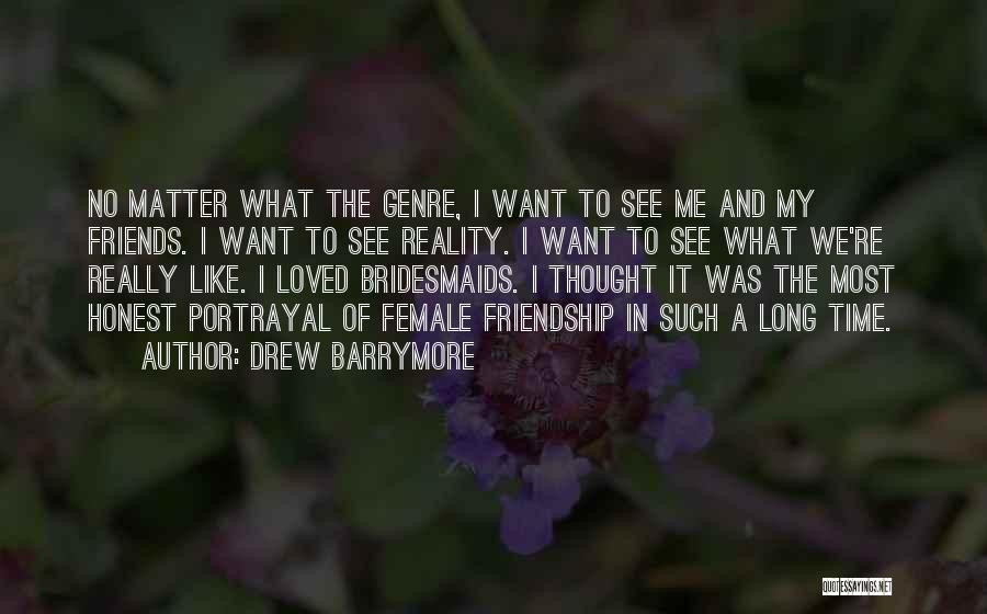 Long Long Friendship Quotes By Drew Barrymore