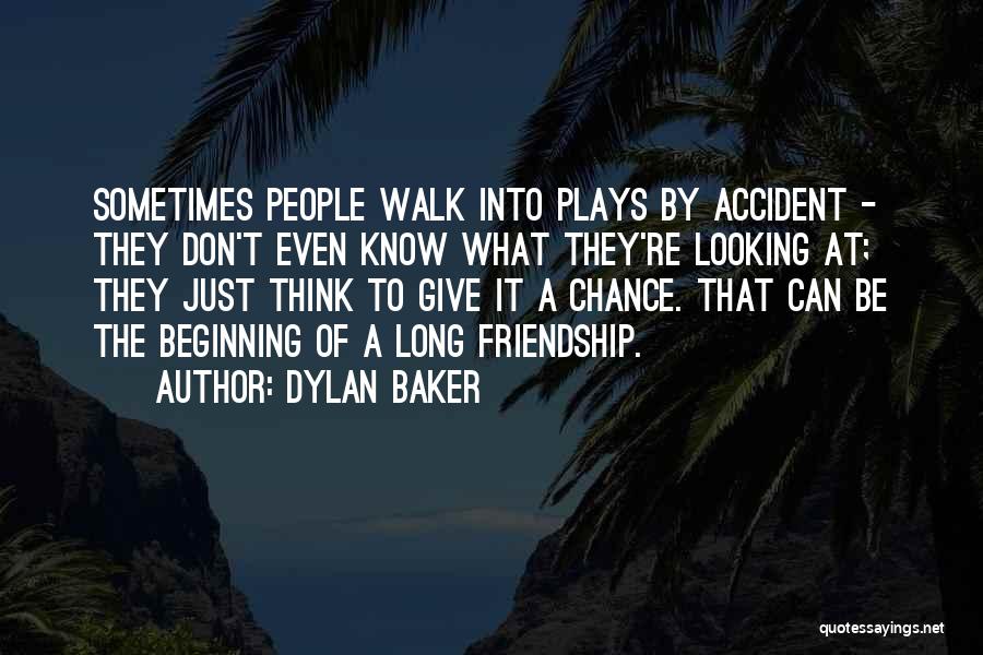 Long Long Friendship Quotes By Dylan Baker