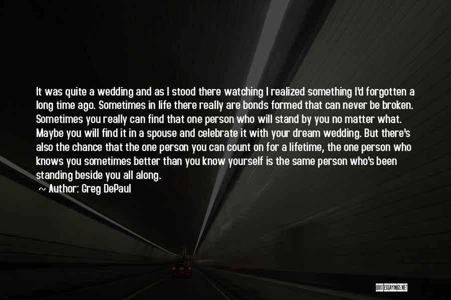 Long Long Friendship Quotes By Greg DePaul