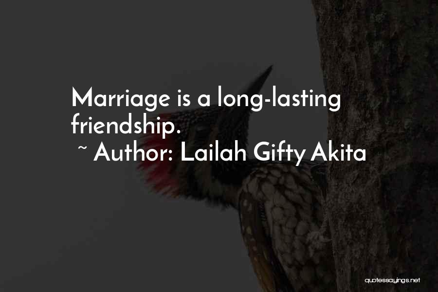 Long Long Friendship Quotes By Lailah Gifty Akita