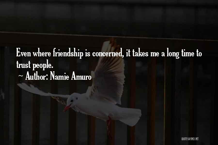 Long Long Friendship Quotes By Namie Amuro