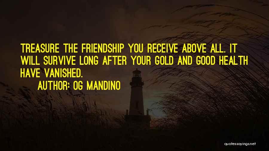 Long Long Friendship Quotes By Og Mandino