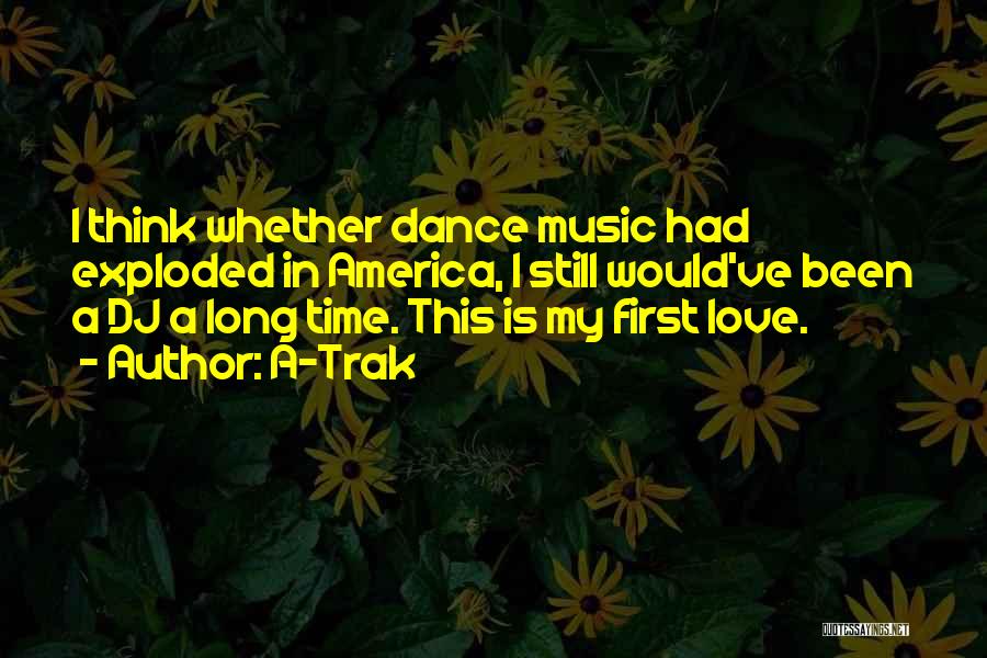 Long Long Love Quotes By A-Trak