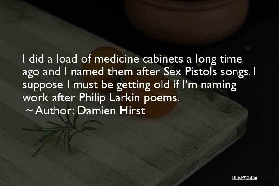 Long Long Time Ago Quotes By Damien Hirst