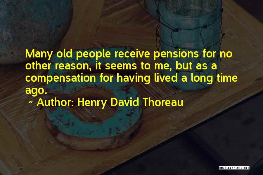 Long Long Time Ago Quotes By Henry David Thoreau