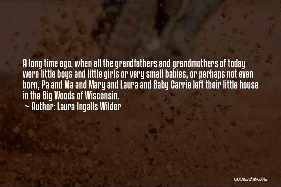 Long Long Time Ago Quotes By Laura Ingalls Wilder