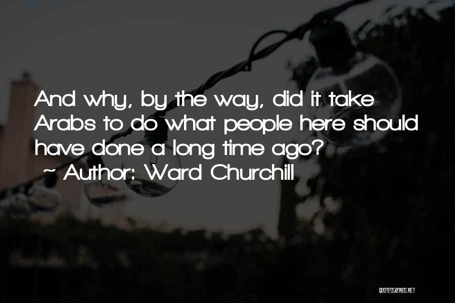 Long Long Time Ago Quotes By Ward Churchill