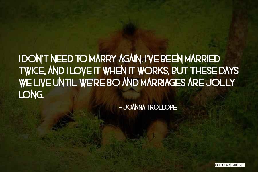 Long Marriages Quotes By Joanna Trollope