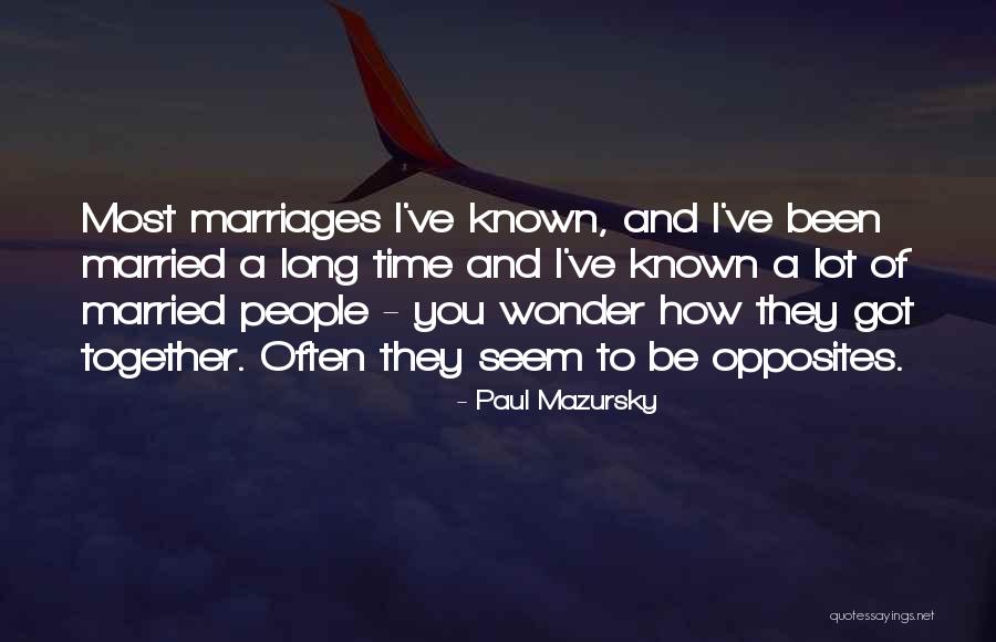 Long Marriages Quotes By Paul Mazursky