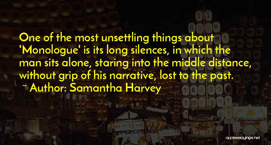 Long Monologue Quotes By Samantha Harvey