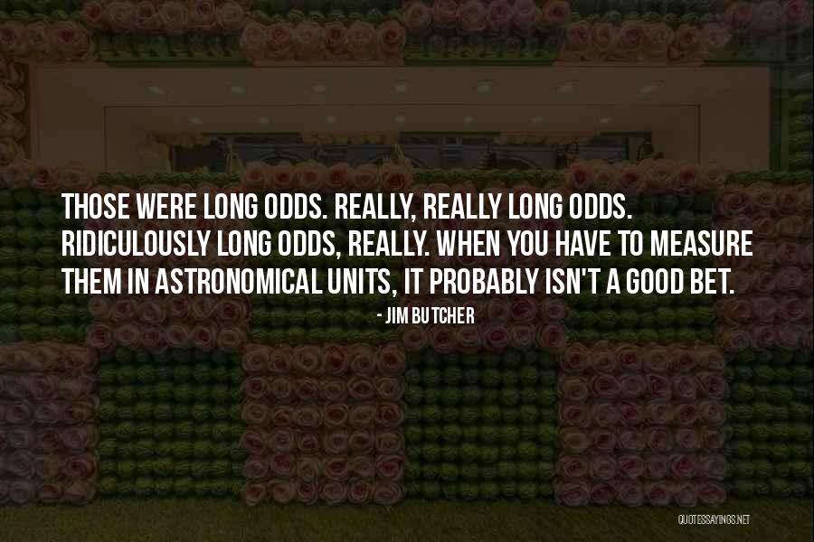 Long Odds Quotes By Jim Butcher Long Odds Quotes By Jim Butcher