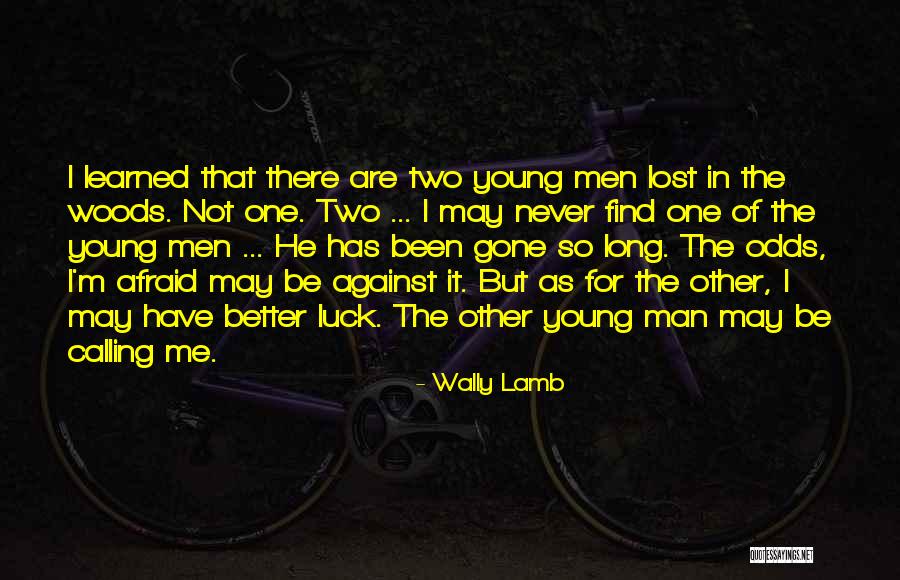 Long Odds Quotes By Wally Lamb Long Odds Quotes By Wally Lamb