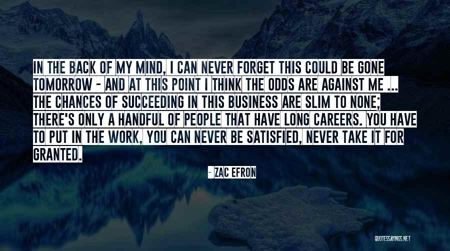 Long Odds Quotes By Zac Efron Long Odds Quotes By Zac Efron