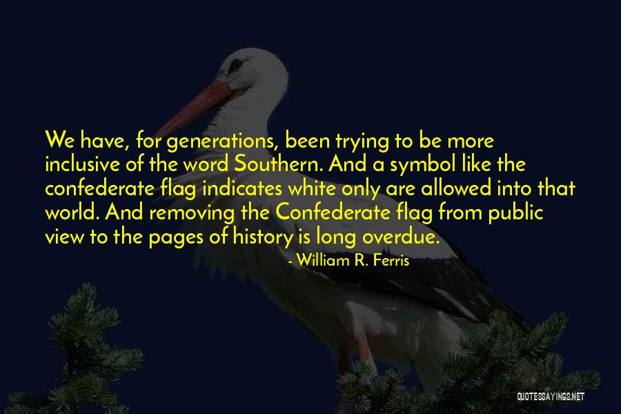 Long Overdue Quotes By William R. Ferris