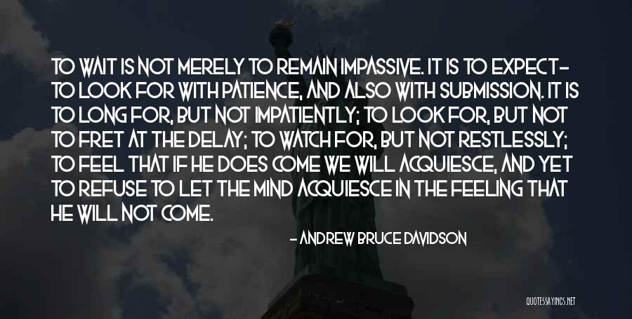 Long Patience Quotes By Andrew Bruce Davidson Long Patience Quotes By Andrew Bruce Davidson