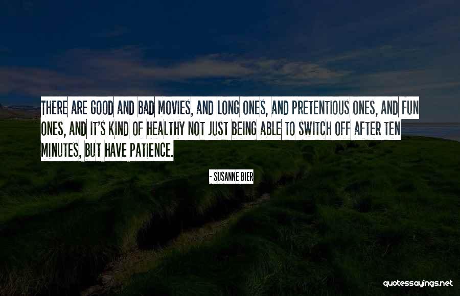 Long Patience Quotes By Susanne Bier Long Patience Quotes By Susanne Bier