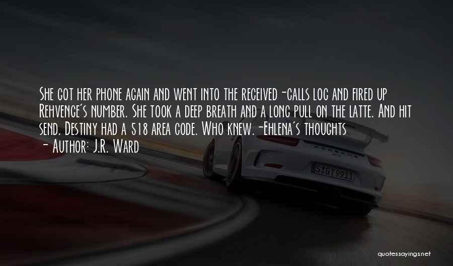 Long Phone Calls Quotes By J.R. Ward