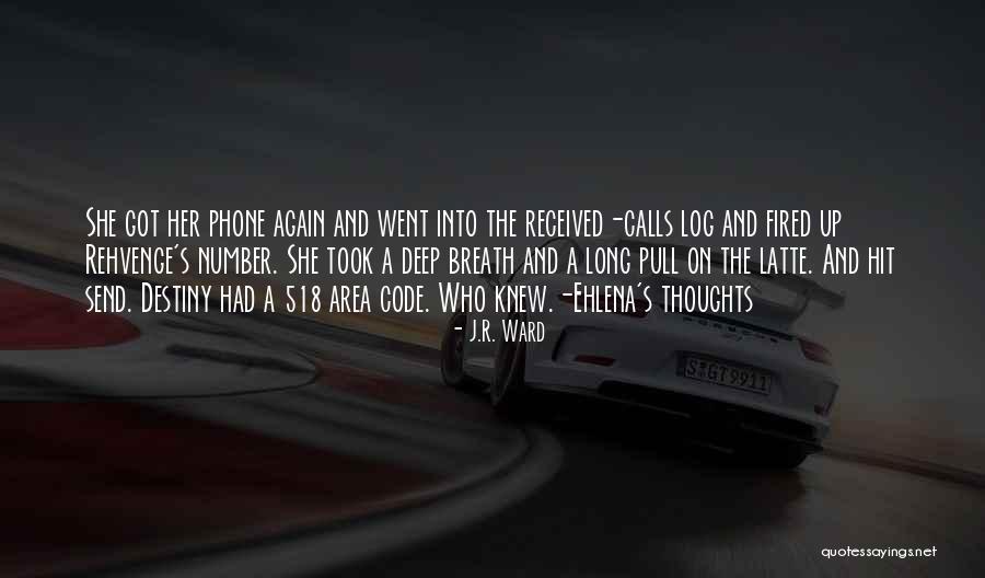 Long Phone Calls Quotes By J.R. Ward