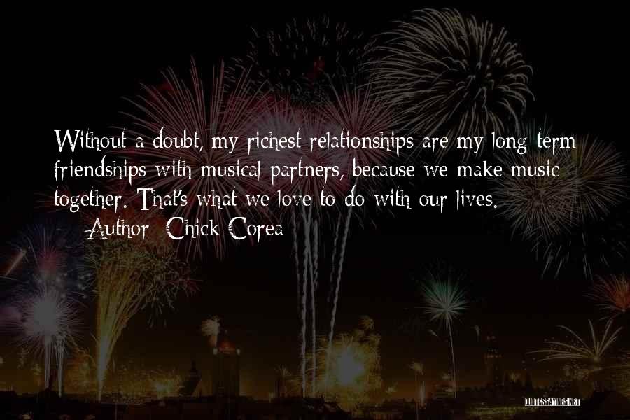 Long Relationships Quotes By Chick Corea