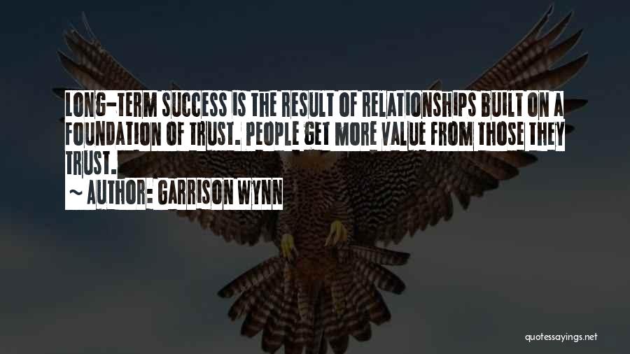 Long Relationships Quotes By Garrison Wynn